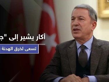 وزير الدفاع التركي يشير إلى "جماعات متطرفة" تسعى لخرق اتفاق إدلب