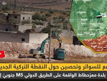 رفع للسواتر و تحصين حول النقطة التركية الجديدة في بلدة معرّحطاط الواقعة على الطريق الدولي m5 جنوب إدلب